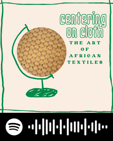 A graphic of a globe, with a textile design. The globe stand and green text overlay reads: "Centering on Cloth: The Art of African Textiles."